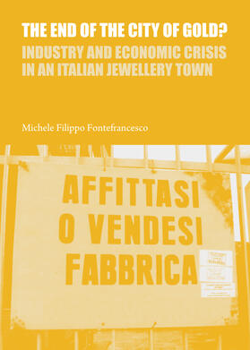 Fontefrancesco |  The End of the City of Gold? Industry and Economic Crisis in an Italian Jewellery Town | Buch |  Sack Fachmedien