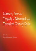 Manrique Gómez |  Madness, Love and Tragedy in Nineteenth and Twentieth Century Spain | Buch |  Sack Fachmedien
