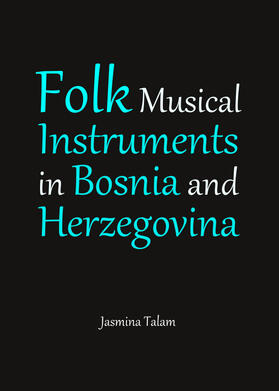 Talam | Folk Musical Instruments in Bosnia and Herzegovina | Buch | 978-1-4438-4966-1 | sack.de