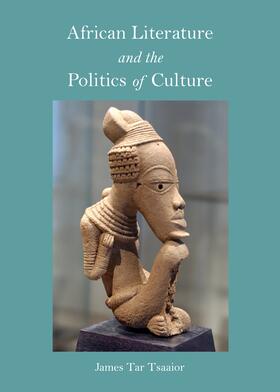 Tsaaior | African Literature and the Politics of Culture | Buch | sack.de