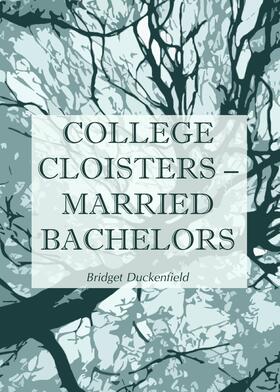 Duckenfield | College Cloisters - Married Bachelors | Buch | 978-1-4438-5313-2 | sack.de