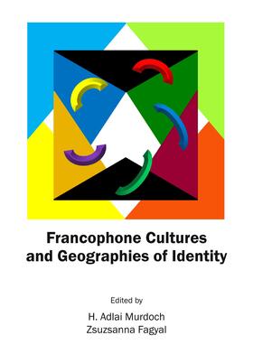 Murdoch / Fagyal | Francophone Cultures and Geographies of Identity | Buch | 978-1-4438-5352-1 | sack.de