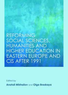 Mikhailov / Breskaya |  Reforming Social Sciences, Humanities and Higher Education in Eastern Europe and CIS After 1991 | Buch |  Sack Fachmedien