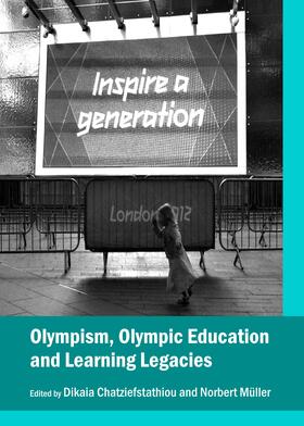 Chatziefstathiou / Müller | Olympism, Olympic Education and Learning Legacies | Buch | 978-1-4438-5403-0 | sack.de