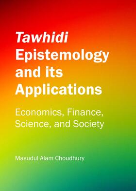 Choudhury |  Tawhidi Epistemology and its Applications | Buch |  Sack Fachmedien