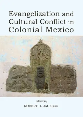 Jackson |  Evangelization and Cultural Conflict in Colonial Mexico | Buch |  Sack Fachmedien