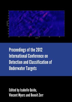 Quidu / Myers / Zerr |  Proceedings of the 2012 International Conference on Detection and Classification of Underwater Targets | Buch |  Sack Fachmedien