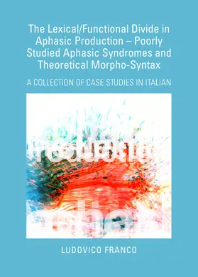 Franco |  Lexical/Functional Divide in Aphasic Production - Poorly Studied Aphasic Syndromes and Theoretical Morpho-Syntax | Buch |  Sack Fachmedien