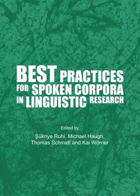 Ruhi / Haugh / Schmidt |  Best Practices for Spoken Corpora in Linguistic Research | Buch |  Sack Fachmedien