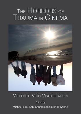 Elm / Kabalek / Köhne | The Horrors of Trauma in Cinema | Buch | 978-1-4438-6042-0 | sack.de