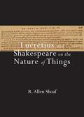 Shoaf |  Lucretius and Shakespeare on the Nature of Things | Buch |  Sack Fachmedien