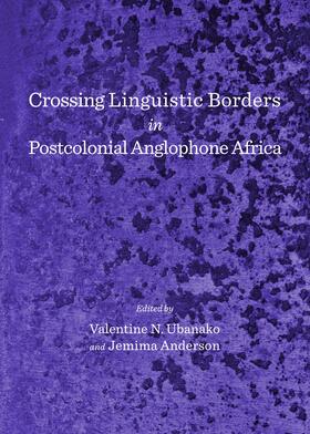 Ubanako / Anderson | Crossing Linguistic Borders in Postcolonial Anglophone Africa | Buch | 978-1-4438-6658-3 | sack.de