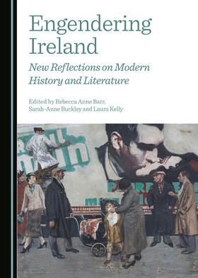 Barr / Buckley / Kelly | Engendering Ireland | Buch | 978-1-4438-7649-0 | sack.de