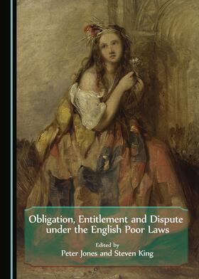 Jones / King | Obligation, Entitlement and Dispute under the English Poor Laws | Buch | 978-1-4438-8077-0 | sack.de