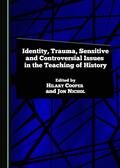 Cooper / Nichol |  Identity, Trauma, Sensitive and Controversial Issues in the Teaching of History | Buch |  Sack Fachmedien