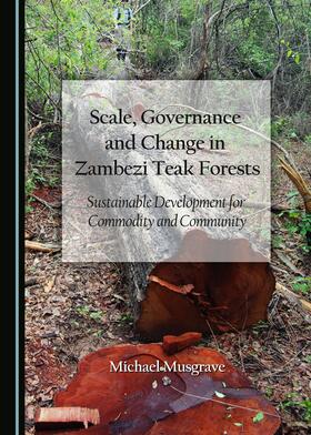 Musgrave | Scale, Governance and Change in Zambezi Teak Forests | Buch | 978-1-4438-8715-1 | sack.de