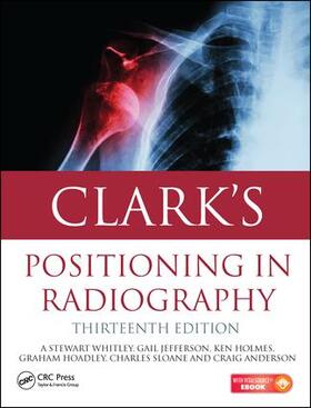 Whitley / Sloane / Jefferson | Clark's Positioning in Radiography 13E | Buch | 978-1-4441-2235-0 | sack.de
