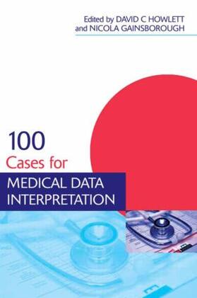 Howlett / Gainsborough | 100 Cases for Medical Data Interpretation | Buch | 978-1-4441-4904-3 | sack.de