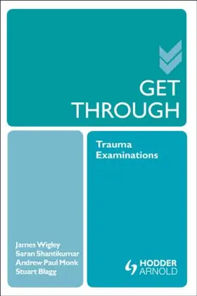Shantikumar / Monk / Wigley |  Get Through Trauma Examinations | Buch |  Sack Fachmedien