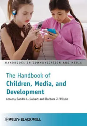 Calvert / Wilson |  The Handbook of Children, Media and Development | eBook | Sack Fachmedien