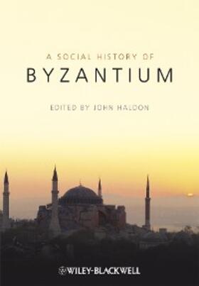Haldon |  A Social History of Byzantium | eBook | Sack Fachmedien