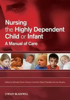 Dixon / Crawford / Teasdale |  Nursing the Highly Dependent Child or Infant | eBook | Sack Fachmedien