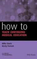 Davis / Forrest |  How to Teach Continuing Medical Education | eBook | Sack Fachmedien