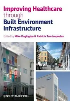 Kagioglou / Tzortzopoulos |  Improving Healthcare through Built Environment Infrastructure | eBook | Sack Fachmedien