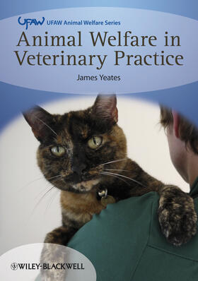 Yeates | Animal Welfare in Veterinary Practice | Buch | 978-1-4443-3487-6 | sack.de