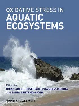 Abele / Vazquez-Medina / Zenteno-Savin |  Oxidative Stress in Aquatic Ecosystems | Buch |  Sack Fachmedien
