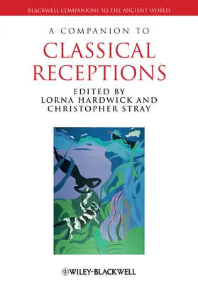 Hardwick / Stray |  A Companion to Classical Receptions | Buch |  Sack Fachmedien