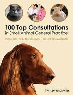 Hill / Warman / Shawcross |  100 Top Consultations in Small Animal General Practice | eBook | Sack Fachmedien