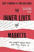 Fisman / Sullivan |  The Inner Lives of Markets | Buch |  Sack Fachmedien