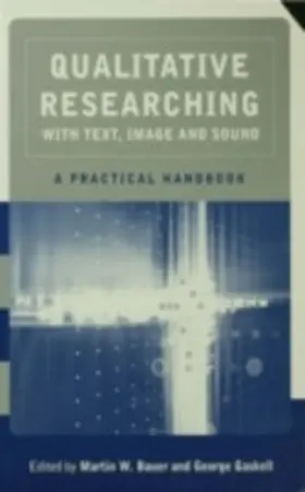 Bauer / Gaskell |  Qualitative Researching with Text, Image and Sound | eBook | Sack Fachmedien