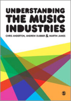 Anderton / Dubber / James | Understanding the Music Industries | Buch | 978-1-4462-0794-9 | sack.de