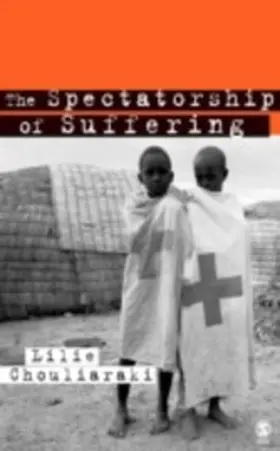 Chouliaraki |  The Spectatorship of Suffering | eBook | Sack Fachmedien