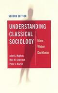 Hughes / Sharrock / Martin |  Understanding Classical Sociology | eBook | Sack Fachmedien