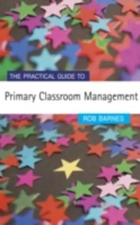 Barnes |  The Practical Guide to Primary Classroom Management | eBook | Sack Fachmedien