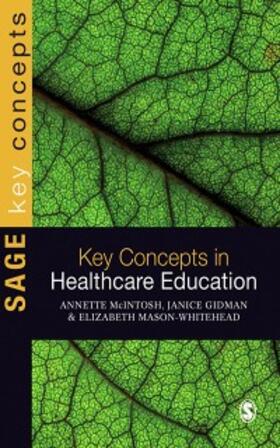 McIntosh-Scott / Gidman / Mason-Whitehead |  Key Concepts in Healthcare Education | eBook | Sack Fachmedien
