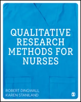 Dingwall / Staniland | Qualitative Research Methods for Nurses | Buch | 978-1-4462-4876-8 | www.sack.de