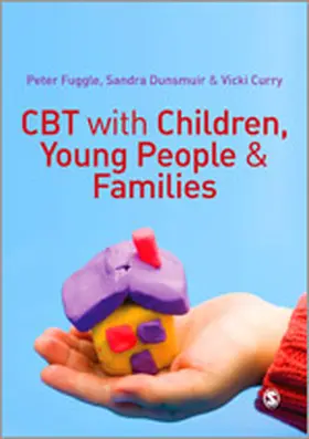 Dunsmuir / Fuggle / Curry |  CBT with Children, Young People and Families | eBook | Sack Fachmedien