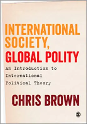 Brown |  International Society, Global Polity: An Introduction to International Political Theory | Buch |  Sack Fachmedien