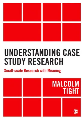 Tight | Understanding Case Study Research | Buch | 978-1-4462-7391-3 | www.sack.de