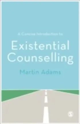 Adams |  A Concise Introduction to Existential Counselling | eBook | Sack Fachmedien