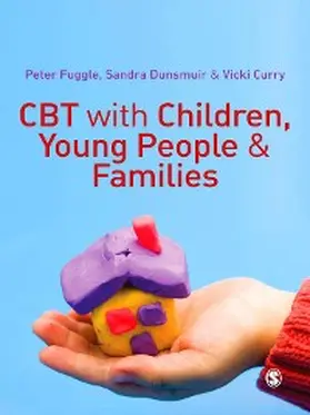 Fuggle / Dunsmuir / Curry |  CBT with Children, Young People and Families | eBook | Sack Fachmedien