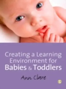 Clare |  Creating a Learning Environment for Babies and Toddlers | eBook | Sack Fachmedien