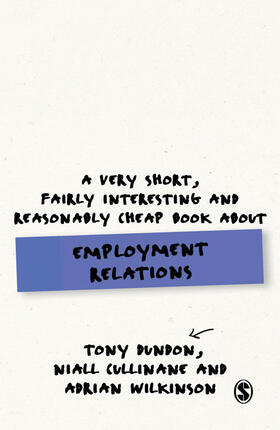 Dundon / Cullinane / Wilkinson |  A Very Short, Fairly Interesting and Reasonably Cheap Book about Employment Relations | Buch |  Sack Fachmedien