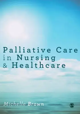 Brown |  Palliative Care in Nursing and Healthcare | Buch |  Sack Fachmedien
