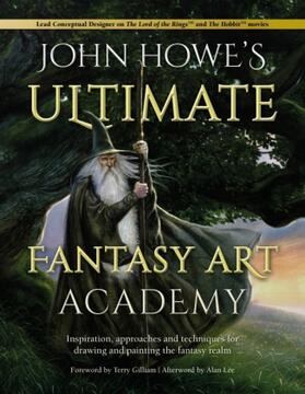Lee / Howe / Gilliam |  John Howe's Ultimate Fantasy Art Academy | Buch |  Sack Fachmedien