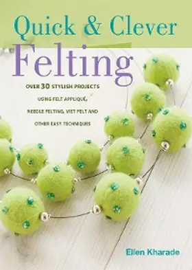 Kharade |  Quick & Clever Felting | eBook | Sack Fachmedien